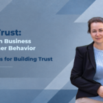 Digital Trust: Its Impact on Business and Consumer Behavior and How to Build It in Practice Digital Trust Its Impact on Business and Consumer Behavior