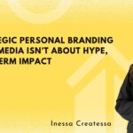 Why Strategic Personal Branding on Social Media Isn’t About Hype, But Long-Term Impact